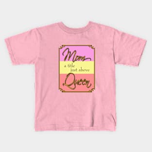 Mom Queen Kids T-Shirt